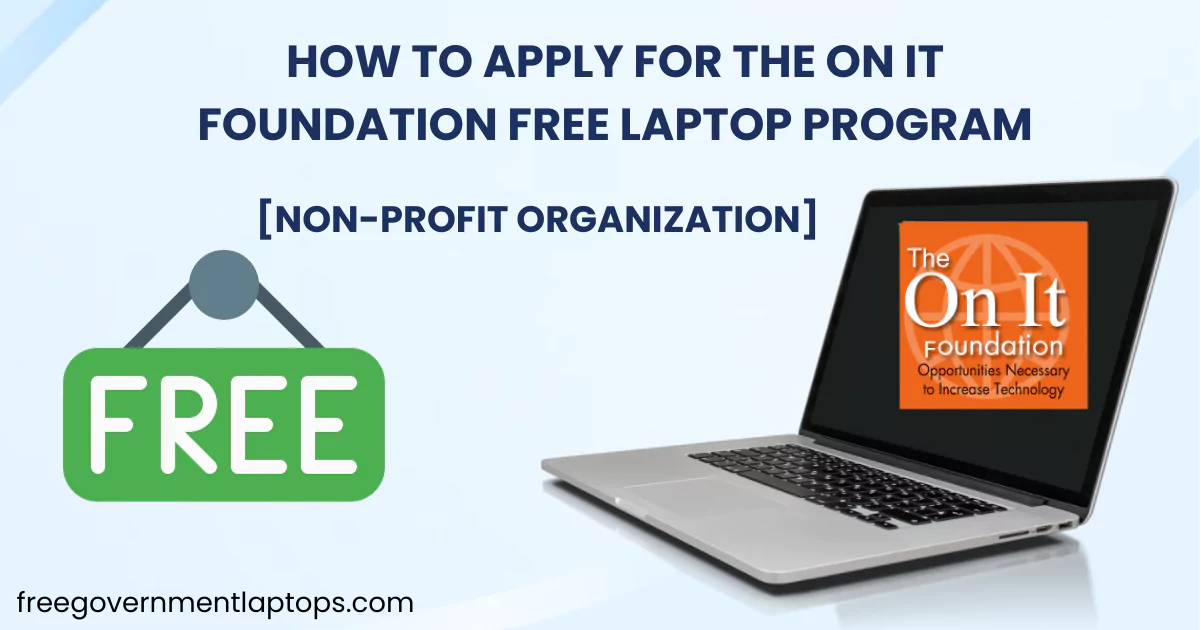 How to Apply for the On It Foundation Free Laptop Program